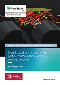 Produktbild: Model-based examination of dust particle contamination in plasma coating processes