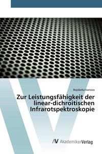 Produktbild: Zur Leistungsf&auml;higkeit der linear-dichroitischen Infrarotspektroskopie