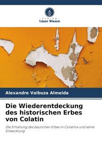 Produktbild: Die Wiederentdeckung des historischen Erbes von Colatin