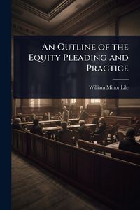 Produktbild: An Outline of the Equity Pleading and Practice