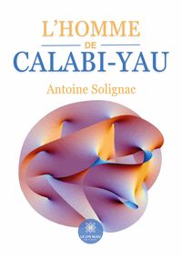 Produktbild: Solignac, A: L'homme de Calabi-Yau