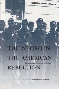 Produktbild: The Negro in the American Rebellion: His Heroism and His Fidelity