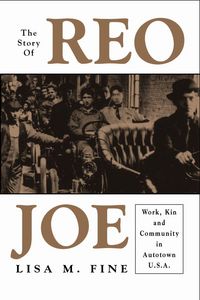 Produktbild: The Story of Reo Joe: Work, Kin, and Community in Autotown, U.S.A.