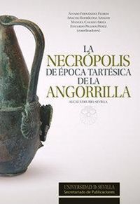 Produktbild: La necr&oacute;polis de &eacute;poca tart&eacute;sica de la Angorrilla : Alcal&aacute; del R&iacute;o, Sevilla