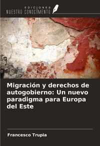 Produktbild: Migraci&oacute;n y derechos de autogobierno: Un nuevo paradigma para Europa del Este
