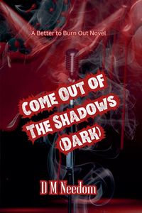 Produktbild: Come Out of the Dark - A Better to Burn Dark Novel