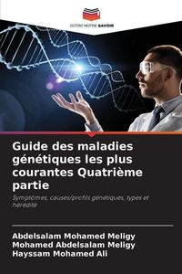 Produktbild: Guide des maladies g&eacute;n&eacute;tiques les plus courantes Quatri&egrave;me partie