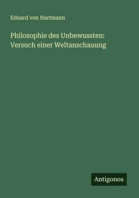 Produktbild: Philosophie des Unbewussten: Versuch einer Weltanschauung