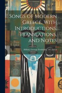 Produktbild: Songs of Modern Greece, With Introductions, Translations, and Notes