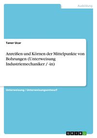 Produktbild: Anrei&szlig;en und K&ouml;rnen der Mittelpunkte von Bohrungen (Unterweisung Industriemechaniker / -in)