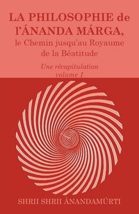 Produktbild: La Philosophie de l Ananda Marga, une recapitulation, volume 1