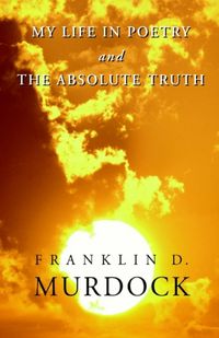Produktbild: My Life in Poetry & the Absolute Truth