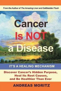 Produktbild: Cancer Is Not a Disease - It's a Healing Mechanism