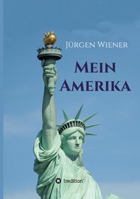 Bild vom Artikel Mein Amerika vom Autor Jürgen Wiener