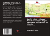 Produktbild: Conflit ethno-religieux dans la m&eacute;tropole de Jos, dans l'&Eacute;tat du Plateau, au Nigeria