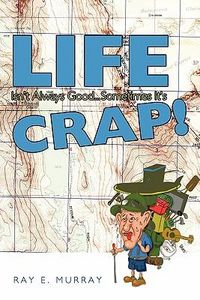 Produktbild: Life Isn't Always Good... Sometimes It's Crap!