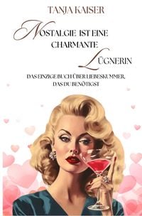 Produktbild: Nostalgie ist eine charmante L&uuml;gnerin