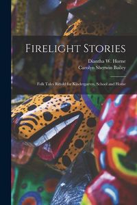 Produktbild: Firelight Stories: Folk Tales Retold for Kindergarten, School and Home