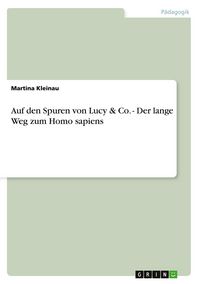 Produktbild: Auf den Spuren von Lucy & Co. - Der lange Weg zum Homo sapiens