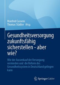 Produktbild: Gesundheitsversorgung zukunftsf&auml;hig sicherstellen - aber wie?