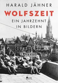 Bild vom Artikel Wolfszeit vom Autor Harald Jähner