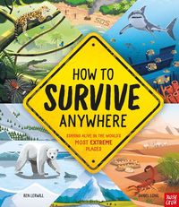 Bild vom Artikel How To Survive Anywhere: Staying Alive in the World's Most Extreme Places vom Autor Ben Lerwill