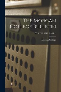 Produktbild: The Morgan College Bulletin; v. 8: 7-10 (1916: Sep-Dec)