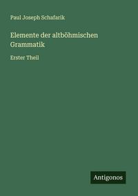 Produktbild: Elemente der altb&ouml;hmischen Grammatik