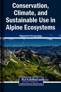Produktbild: Conservation, Climate, and Sustainable Use in Alpine Ecosystems