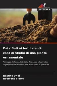 Produktbild: Dai rifiuti ai fertilizzanti: caso di studio di una pianta ornamentale