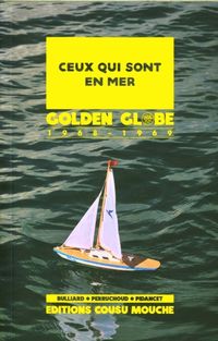 Bild vom Artikel Ceux qui sont en mer : Golden Globe 1968-1969 vom Autor Eric; Perruchoud, Michael; Pidancet, G. Bulliard