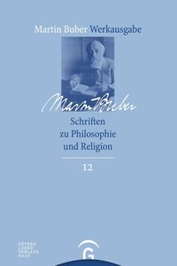 Bild vom Artikel Martin Buber-Werkausgabe (MBW) / Schriften zu Philosophie und Religion vom Autor Martin Buber