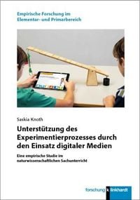 Produktbild: Unterst&uuml;tzung des Experimentierprozesses durch den Einsatz digitaler Medien