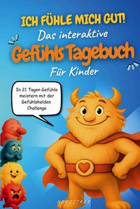Produktbild: Ich f&uuml;hle mich gut! Das interaktive Gef&uuml;hlstagebuch f&uuml;r Kinder