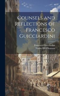 Produktbild: Counsels and Reflections of Francesco Guicciardini