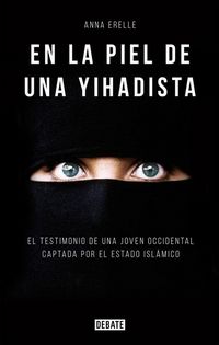 Produktbild: En la piel de una yihadista : el testimonio de una joven occidental captada por el Estado Isl&aacute;mico
