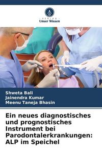 Produktbild: Ein neues diagnostisches und prognostisches Instrument bei Parodontalerkrankungen: ALP im Speichel
