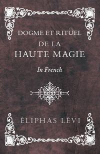 Produktbild: Dogme et Rituel - De la Haute Magie - In French