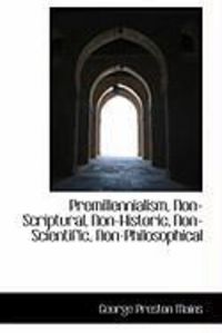 Produktbild: Premillennialism, Non-Scriptural, Non-Historic, Non-Scientific, Non-Philosophical