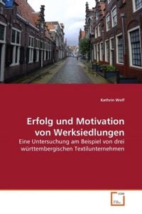 Produktbild: Wolf, K: Erfolg und Motivation von Werksiedlungen
