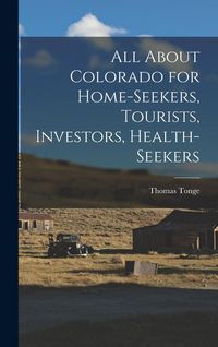 Produktbild: All About Colorado for Home-seekers, Tourists, Investors, Health-seekers