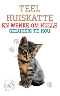 Produktbild: Teel Huiskatte en Wenke om Hulle Gelukkig te hou