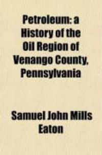 Produktbild: Petroleum; A History of the Oil Region of Venango County Pennsylvania