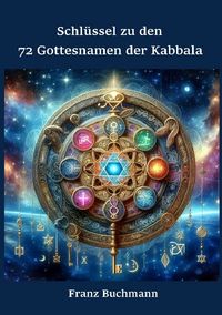 Produktbild: Schl&uuml;ssel zu den 72 Gottesnamen der Kabbala