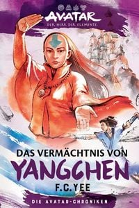 Produktbild: Avatar &ndash; Der Herr der Elemente: Das Verm&auml;chtnis von Yangchen (Die Avatar-Chroniken 4)