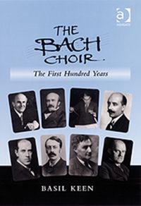 Produktbild: Keen, B: The Bach Choir: The First Hundred Years
