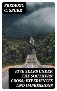 Produktbild: Five Years Under the Southern Cross: Experiences and Impressions