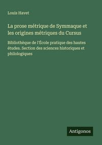 Produktbild: La prose m&eacute;trique de Symmaque et les origines m&eacute;triques du Cursus