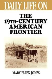 Produktbild: Daily Life on the Nineteenth Century American Frontier