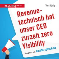 Produktbild: Revenuetechnisch hat unser CEO zurzeit zero Visibility